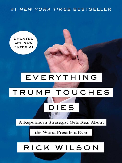 Title details for Everything Trump Touches Dies by Rick Wilson - Available